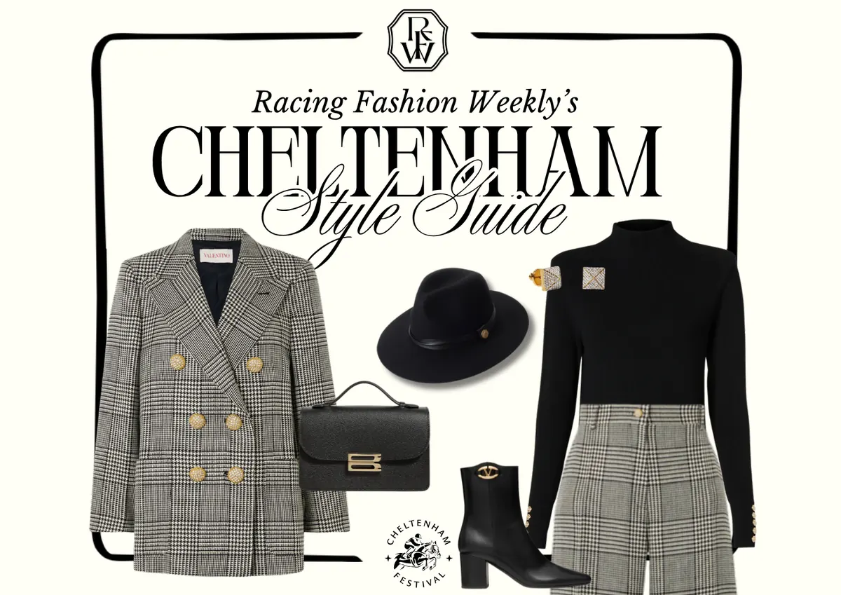 Cheltenham Style Guide, page 7: Racing Fashion Weekly’s; CHELTENHAM Style Guide Style Guide